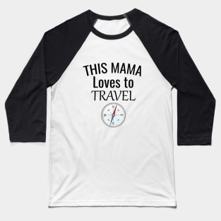 This mama loves to travel Baseball T-Shirt